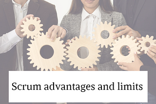 Scrum advantages and limits