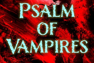 Psalm of Vampires, Chapter Two
