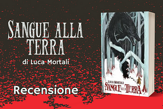 [Recensione] Sangue alla terra — Luca Mortali