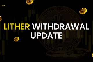 Lither Withdrawal Update