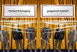 Three mannequins appear on stage wrapped in plastic. A sign above reads “Perfect Packaging.” All three and their sign are then reversed in a mirror image.