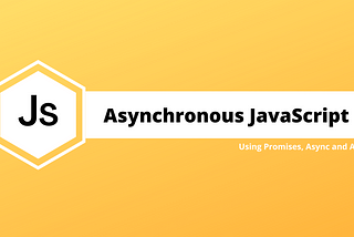 Asynchronous Programming in JavaScript using promises, async and await