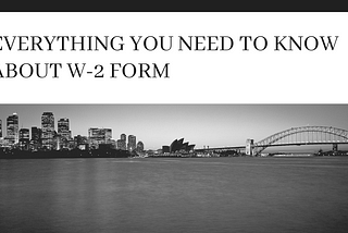 Everything You Need To Know About W-2 Form