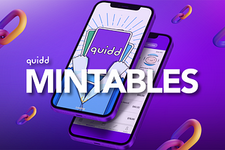 Introducing Quidd Mintables — Digital Collectibles that Can Be Minted as NFTs