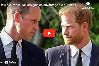 How did Prince William gain an advantage over Prince Harry