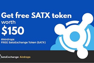 SatoExchangeToken (SATX) Airdrops ( Worth $150 )