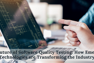 The Future of Software Quality Testing