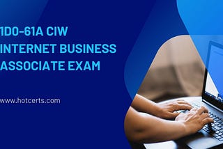 1D0–61A CIW Internet Business Associate Exam