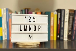 I’ve Titled my 2025 “LMNOP”