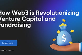 How Web3 is Revolutionizing Venture Capital and Fundraising