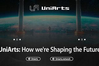 UniArts: How we’re Shaping the Future