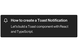 Toast notification example with dark background and white text labeled as “How to create a Toast Notification”.