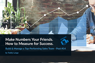 Make Numbers Your Friends. How to Measure for Success.