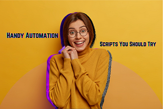 10 Handy Automation Scripts You Should Try Using Python