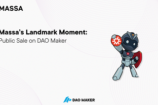 Massa’s Landmark Moment: Public Sale on DAO Maker