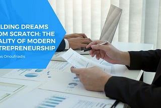 Building Dreams from Scratch: The Reality of Modern Entrepreneurship