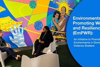 Environments Promoting Wellness and Resilience (EmPWR): An Initiative to Promote Better…