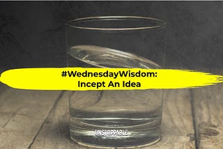 #WednesdayWisdom 💭 — Incept An Idea