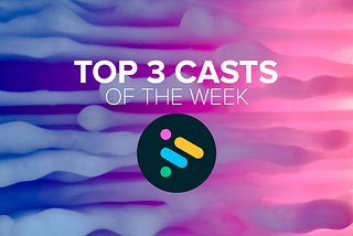 Top 3 Casts of the Week #5