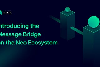 Introducing the Message Bridge on the Neo Ecosystem