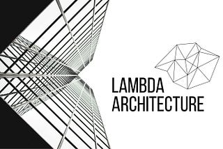 Lambda Architecture: Revolutionizing Data Processing for Big Data