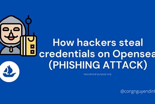 How hackers steal credentials on OpenSea and why you as an investor should care.