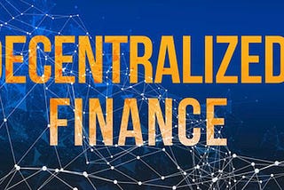 Decentralized Finance: Why You Should Pay Attention as An Investor