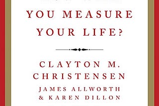 Key takeaways on How will you measure your life?