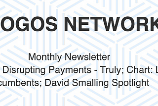 Monthly Newsletter #3:
How Logos is Disrupting Payments — Truly; Chart: Logos vs.