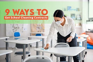 9 Ways to Land School Cleaning Contracts as a Janitor