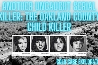 True Crime — Another Uncaught Serial Killer: The Oakland County Child Killer