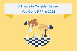 5 Things to Consider Before You Go to RFP in 2022