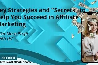 Key Strategies and “Secrets”in Affiliate Marketing