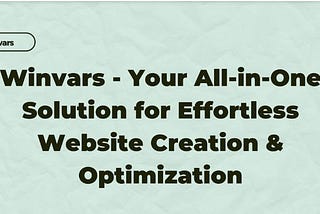 Winvars Your All-in-one Solution for Effortless Website Creation and Optimization.