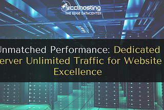 Unleashing Unmatched Performance: Dedicated Server Unlimited Traffic for Website Excellence