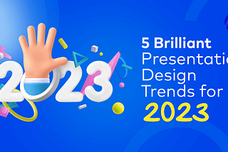 We found 5 Presentation Design Trends that we’re sure will be big in 2023