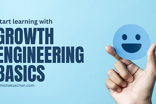 Growth Engineering Basics