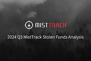 SlowMist: 2024 Q3 MistTrack Stolen Funds Analysis