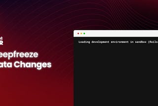Rails Console Sandbox Environment: Deepfreeze Data Changes