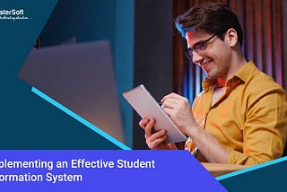 Implementing an Effective Student Information System
