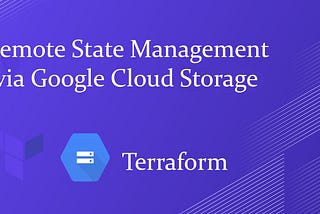 Remote State Management in Terraform via GCP/AWS