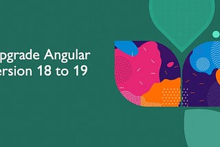 Upgrade Angular Version from 18 to 19