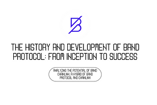 The History and Development of Band Protocol: From Inception to Success.