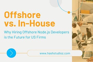 Offshore vs. In-House: Why Hiring Offshore Node.js Developers is the Future for US Firms