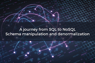 A journey from SQL to (a Document-oriented) NoSQL: Schema manipulation and denormalization