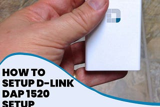 How to Setup D-Link Dap 1520 Setup | +1–855–393–7243| D-link Guide