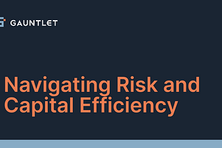 Navigating Risk and Capital Efficiency
