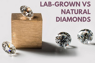 LAB-grown or Natural? What diamonds should I buy?
