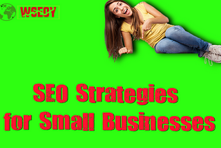 Text saying SEO strategies for small businesses on green background with young woman pointing to it.