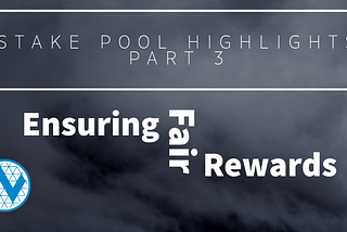 Stakepool Highlights / Ensuring fair rewards